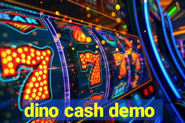 dino cash demo